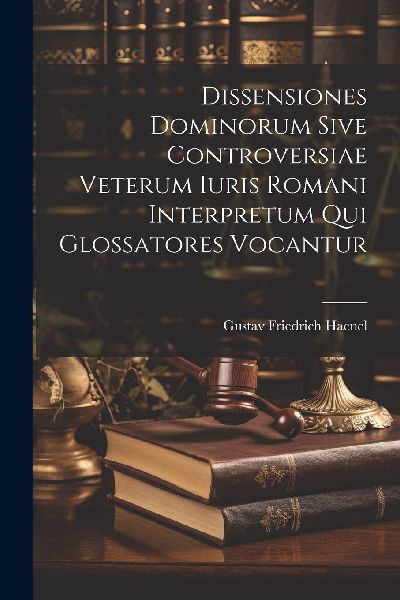 Dissensiones Dominorum Sive Controversiae Veterum Iuris Romani...