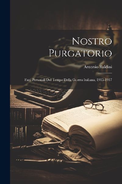 Nostro purgatorio; fatti personali del tempo della guerra ital...
