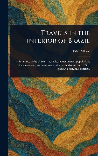 Travels in the Interior of Brazil