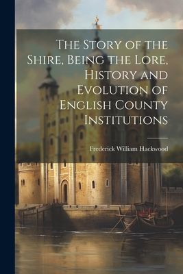 The Story of the Shire, Being the Lore, History and Evolution ...