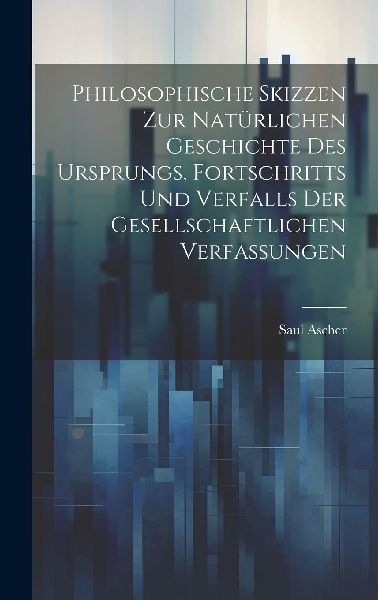 Philosophische Skizzen Zur Natürlichen Geschichte Des Ursprun...