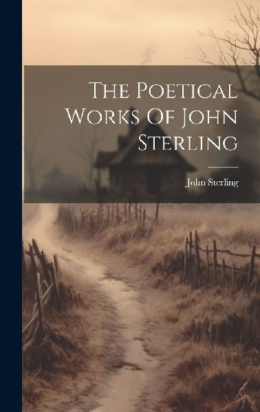 The Poetical Works Of John Sterling