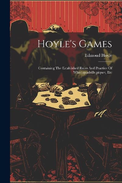 Hoyle's Games: Containing The Established Rules And Pract...