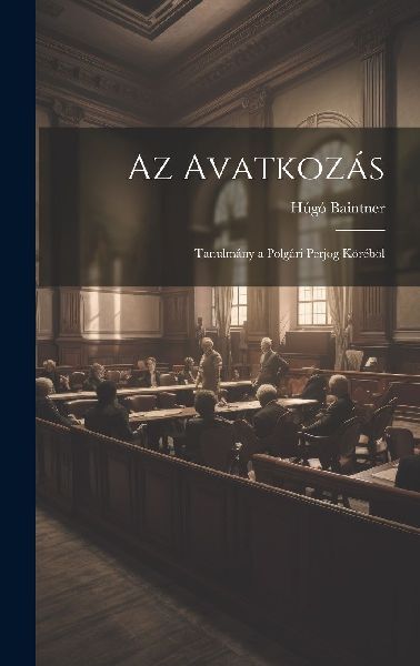 Az Avatkozás: Tanulmány a Polgári Perjog Köréböl