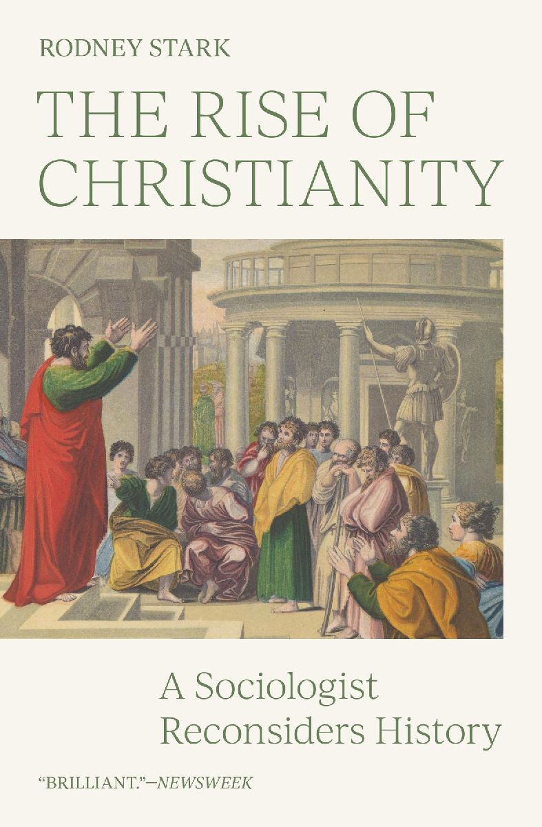 The Rise of Christianity - A Sociologist Reconsiders History