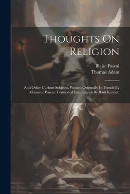 Thoughts On Religion: And Other Curious Subjects. Written Orig...