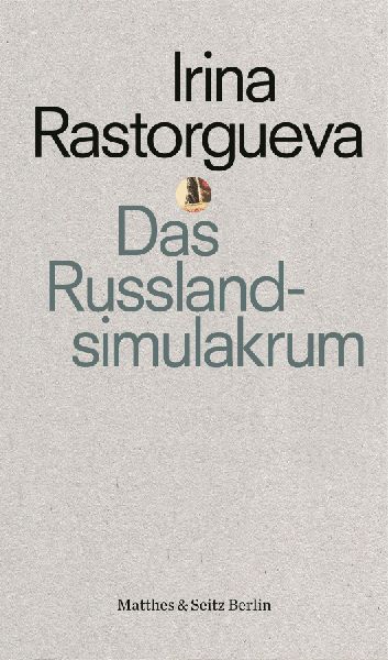 Das Russlandsimulakrum