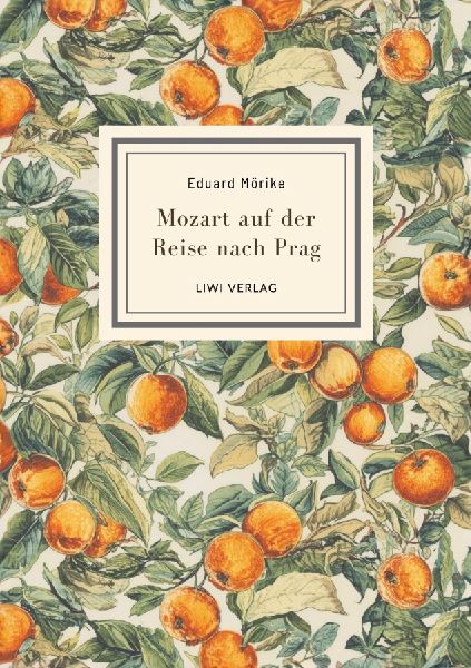 Eduard Mörike: Mozart auf der Reise nach Prag. Vollständige ...