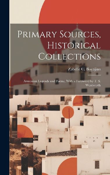 Primary Sources, Historical Collections: Armenian Legends and ...