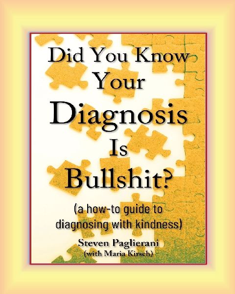 Did You Know Your Diagnosis Is Bullshit? (a how-to guide to di...