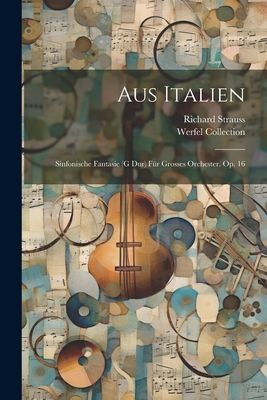Aus Italien; Sinfonische Fantasie (g Dur) Für Grosses Orchest...