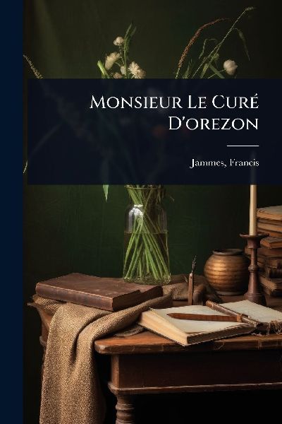 Monsieur Le CurÃ(c) D'orezon