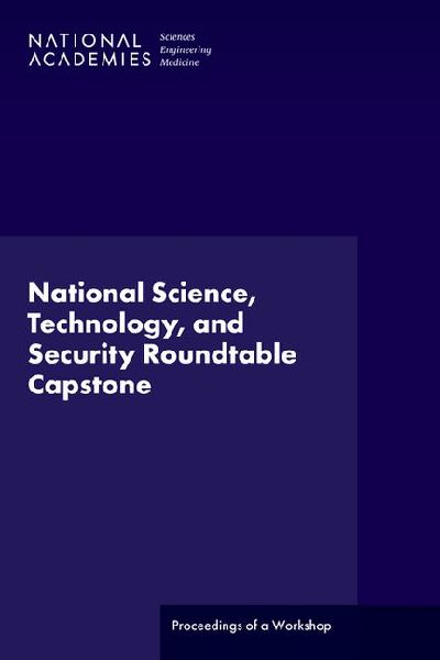 National Science, Technology, and Security Roundtable Capstone