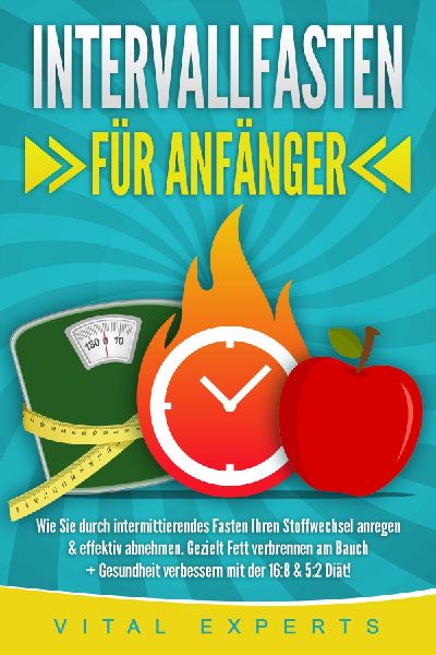 INTERVALLFASTEN FÜR ANFÄNGER: Wie Sie durch intermittierende...