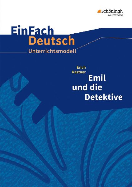 Emil und die Detektive. Einfach Deutsch Unterrichtsmodelle