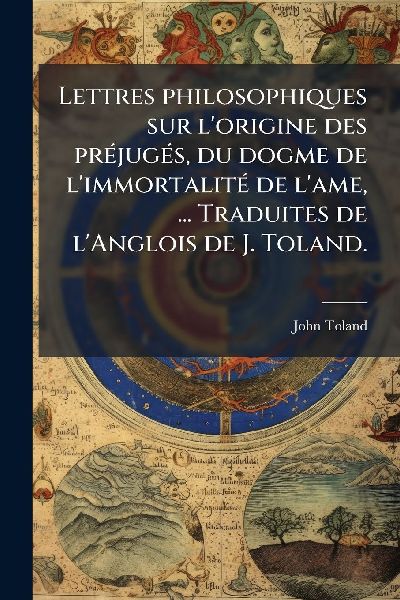 Lettres philosophiques sur l'origine des prÃ(c)jugÃ(c)s...
