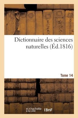 Dictionnaire Des Sciences Naturelles. Tome 14. Ea-Eou