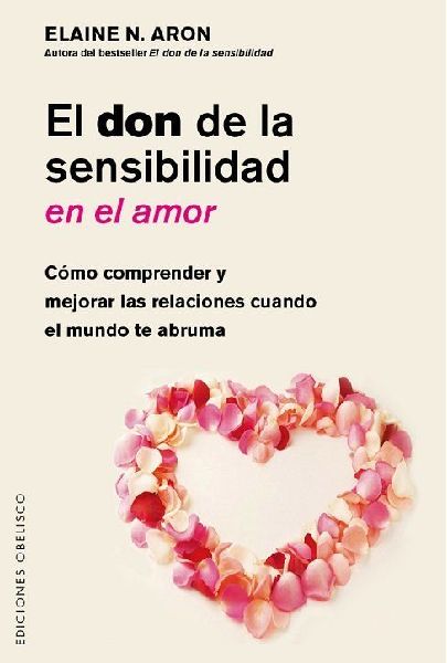 El don de la sensibilidad en el amor : cómo comprender y mejo...