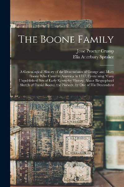 The Boone Family; a Genealogical History of the Descendants of...