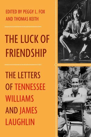 The Luck of Friendship: The Letters of Tennessee Williams and ...
