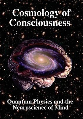 Cosmology of Consciousness: Quantum Physics & Neuroscience...