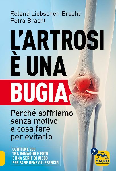 L' artrosi è una bugia. Perché soffriamo senza motivo e...
