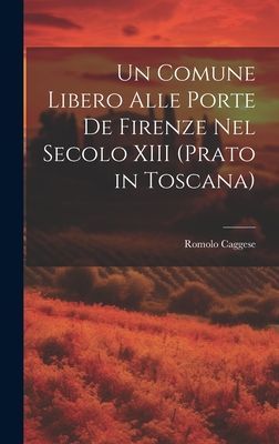 Un Comune Libero Alle Porte De Firenze Nel Secolo XIII (Prato ...