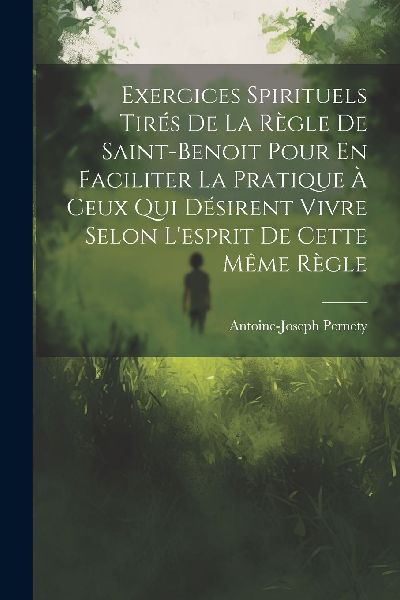 Exercices Spirituels Tirés De La Règle De Saint-benoit Pour ...