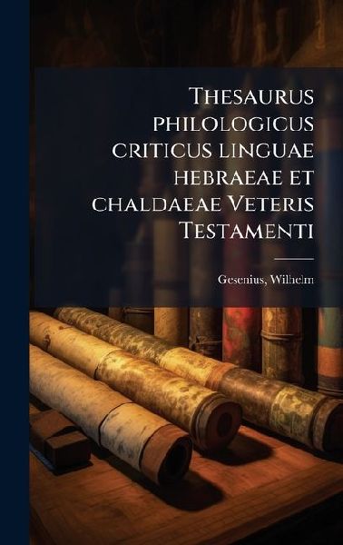 Thesaurus philologicus criticus linguae hebraeae et chaldaeae ...