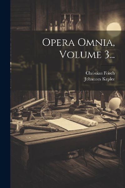 Opera Omnia, Volume 3...