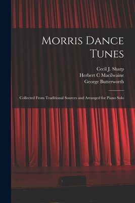 Morris Dance Tunes; Collected From Traditional Sources and Arr...
