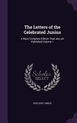 The Letters of the Celebrated Junius