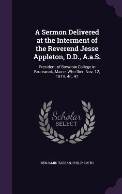 A Sermon Delivered at the Interment of the Reverend Jesse Appl...