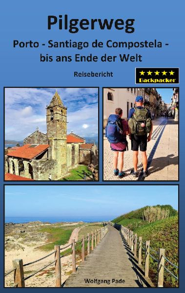 Pilgerweg Porto Santiago de Compostela bis ans Ende der Welt