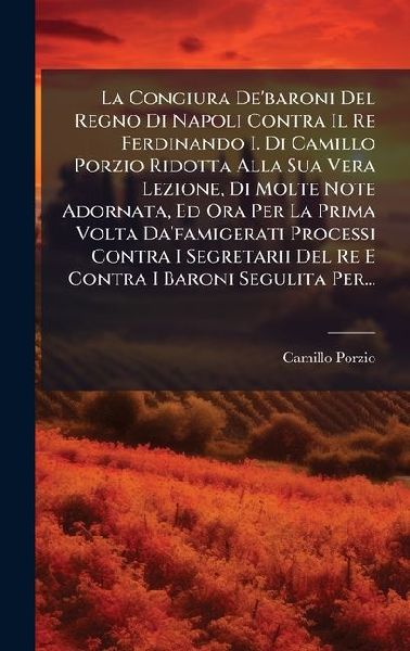 La Congiura De'baroni Del Regno Di Napoli Contra Il Re Fe...