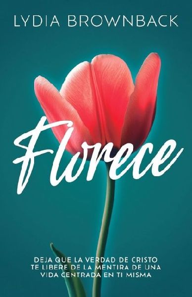 Florece: Deja Que La Verdad de Cristo Te Libere de la Mentira ...