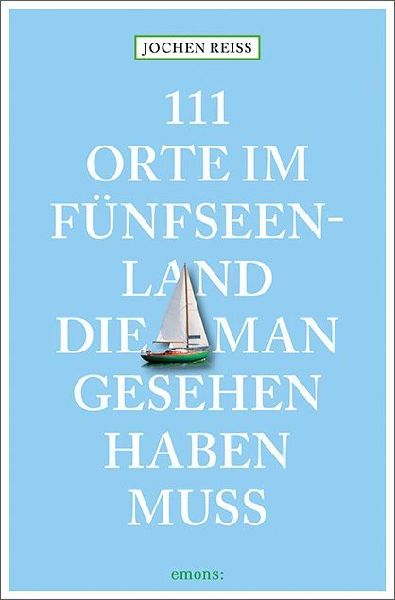 111 Orte im Fünfseenland, die man gesehen haben muss