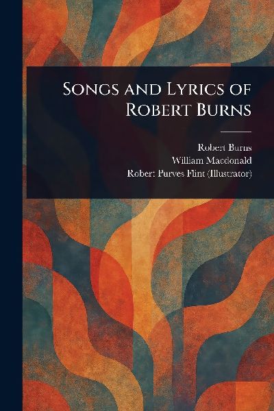 Songs and Lyrics of Robert Burns