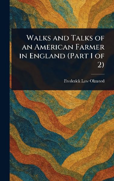 Walks and Talks of an American Farmer in England (Part 1 of 2)