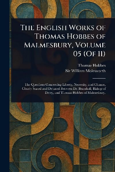 The English Works of Thomas Hobbes of Malmesbury, Volume 05 (O...