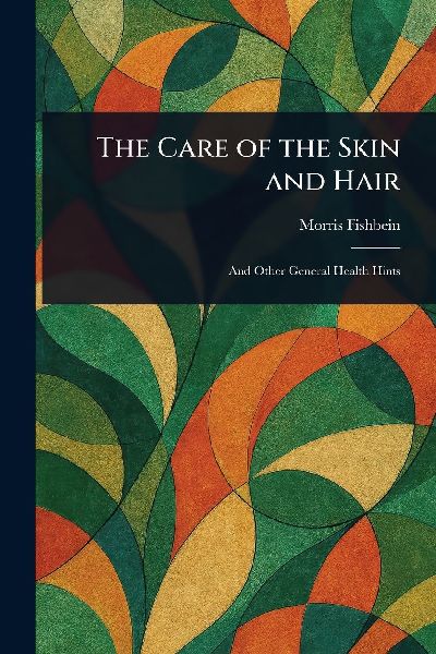 The Care of the Skin and Hair
