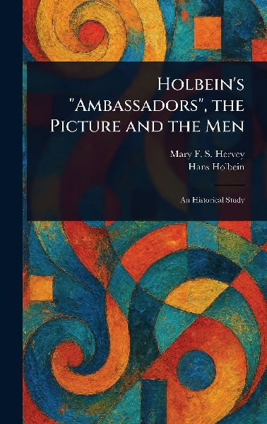Holbein's "Ambassadors", the Picture and the Men
