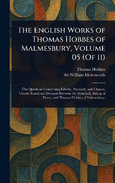 The English Works of Thomas Hobbes of Malmesbury, Volume 05 (O...