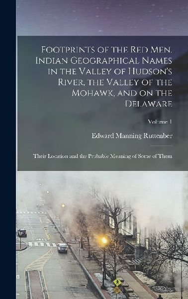 Footprints of the red men. Indian Geographical Names in the Va...