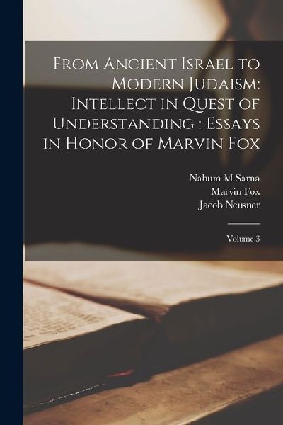From Ancient Israel to Modern Judaism: Intellect in Quest of U...