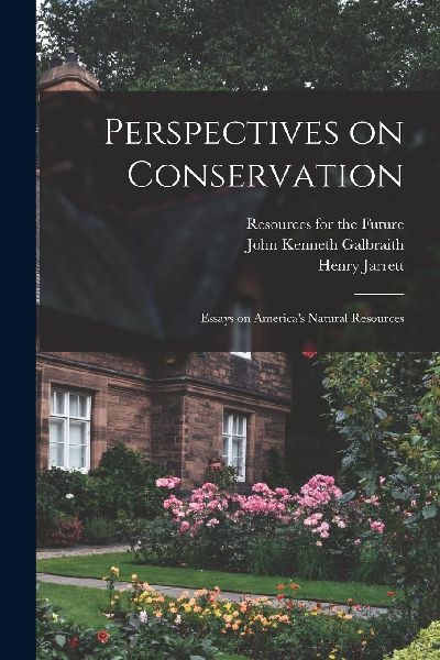 Perspectives on Conservation; Essays on America's Natural...