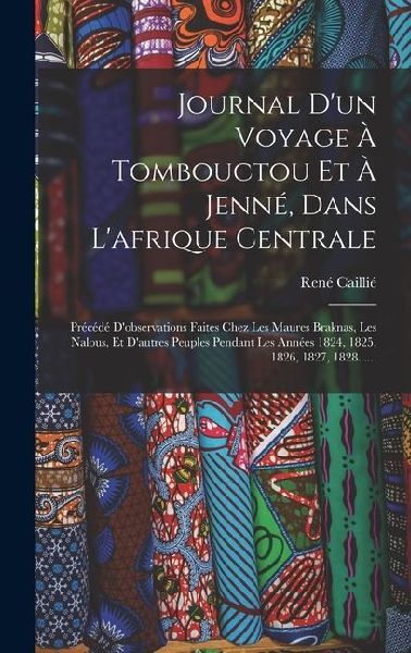 Journal D'un Voyage À Tombouctou Et À Jenné, Dans L ...