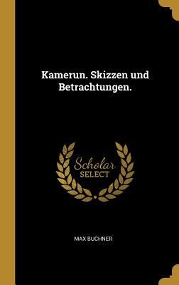 Kamerun. Skizzen und Betrachtungen.