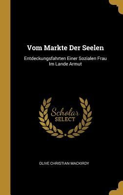 Vom Markte Der Seelen: Entdeckungsfahrten Einer Sozialen Frau ...