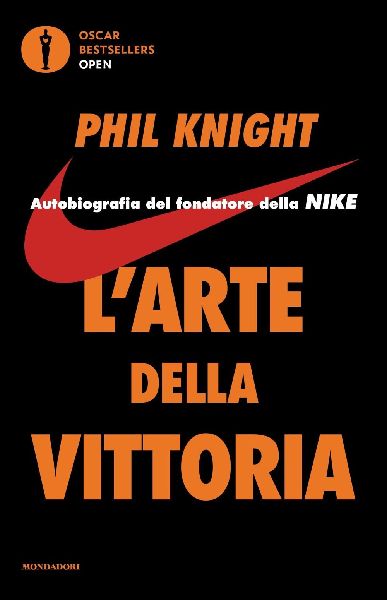 L' arte della vittoria. Autobiografia del fondatore della...